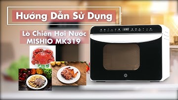 Hướng dẫn sử dụng nồi chiên không dầu hơi nước Mishio MK319 26 Lít