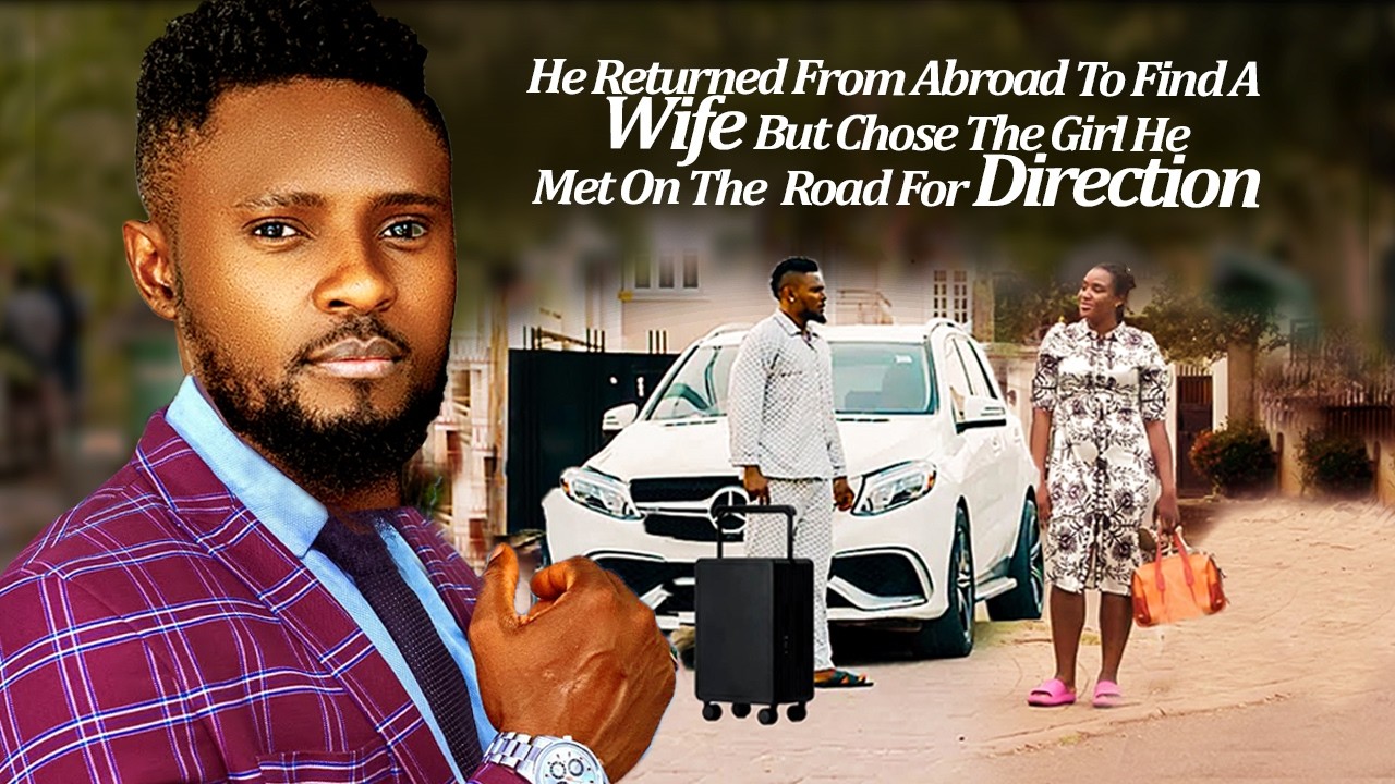 He Return From Abroad 2Find A Wife But Chose D Girl He Met 4 Direction Over Other Girls (LatestTrend