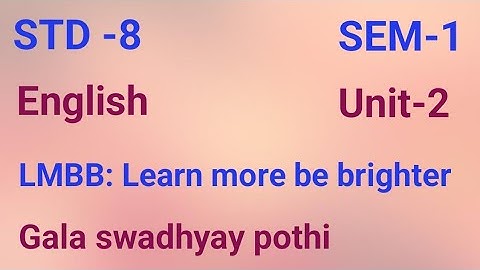 Std-8/English/Sem-1/ Unit-2/LMBB:Learn more be brighter/ Gala swadhyay pothi/ Navneet