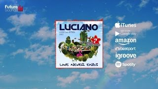 Luciano - Love Never Ends (Official Street Parade 2017 Hymn) [Official]