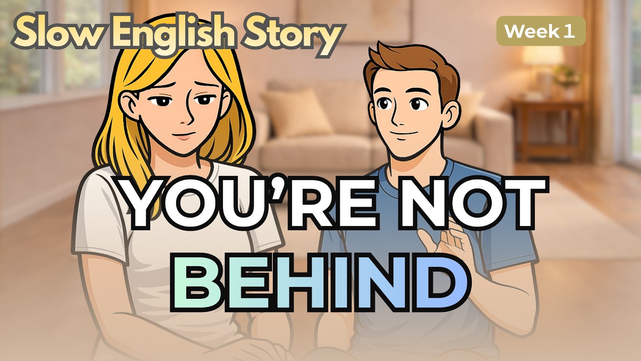 You’re Not Behind | Slow English Story (Week 1)