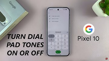 Google Pixel 10 / 10 Pro: How To Turn Dial Pad Tone ON / OFF