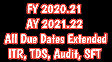 FY 2020.21 All Due Dates Extended ||ITR|| Audit|| TDS|| SFT|| AY 2021.22|| #ITRNewDate #ITRDates
