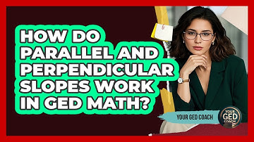 How Do Parallel And Perpendicular Slopes Work In GED Math? - Your GED Coach