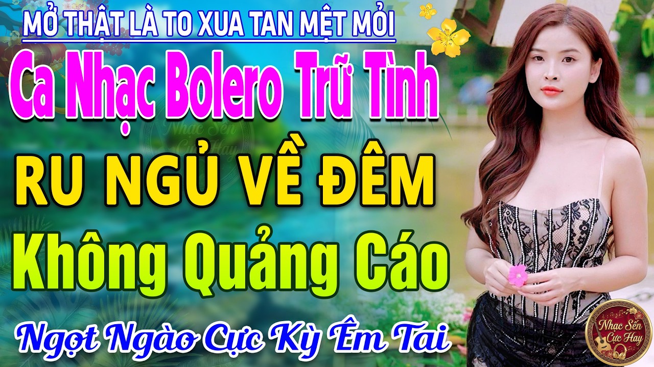 #128Bài TUYỆT PHẨM Trữ Tình Bolero Sến Xưa Thu Hút CẢ XÓM PHÊ -LK Nhạc Vàng Xưa Ngọt Ngào CỰC ÊM TAI