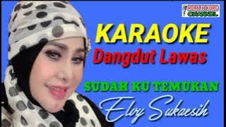 KARAOKE DANGDUT LAWAS//SUDAH KU TEMUKAN//ELVY SUKAESIH