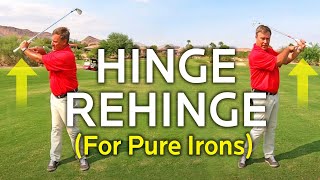 HINGE AND REHINGE YOUR WRISTS TO HIT PURE IRONS