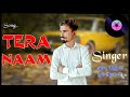 Tera naam official audio ajay rajput ftluckenew panjabi song 2022