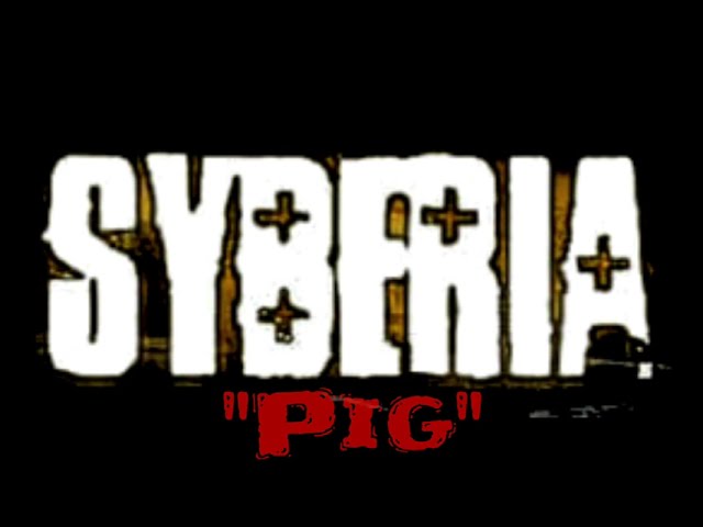Watch Syberia- "Pig" on YouTube Watch Syberia- "Pig" on YouTube