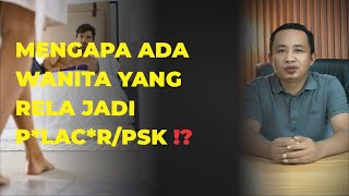 MENGAPA ADA WANITA YANG RELA  JADI PELACUR/ PSK ⁉
