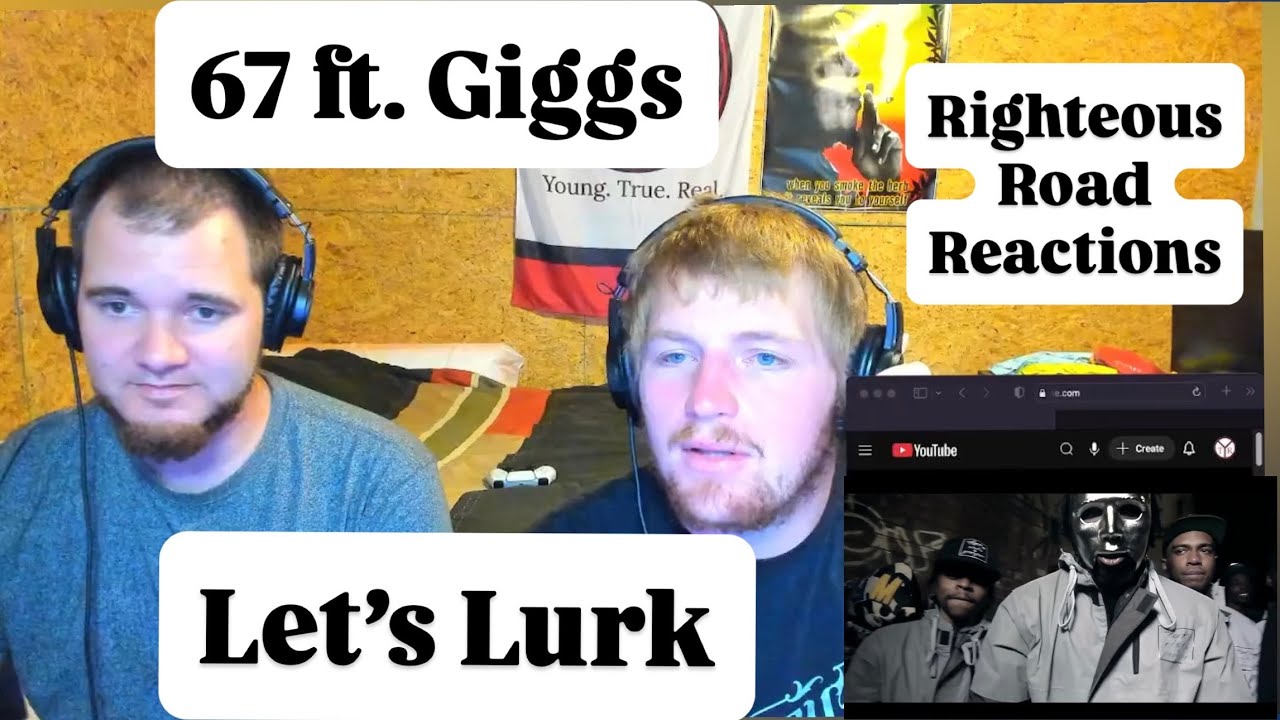 67 ft. Giggs - Let’s Lurk (Righteous Road Reactions Episode 671)