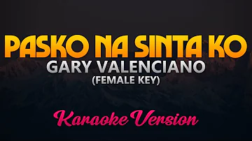 Pasko Na Sinta Ko - Gary Valenciano (Karaoke)(Female Key)