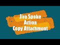 Jira Spoke - Action - Copy Attachment (Rome Version 2022)