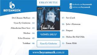 UYAN EY GÖZLERİM / ERKAN MUTLU Resimi