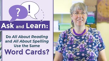 Ask & Learn: Do All About Reading and All About Spelling Use the Same Word Cards?