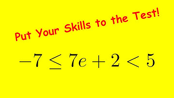 Solving Inequalities: -7 ≤ 7e + 2 ＜ 5 in Interval Notation Form