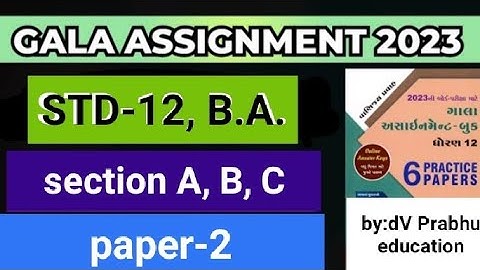 std 12 commerce, Gala assignment B.A. paper 2 section A,B,C nu solution........