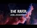 Axel Johansson - The River Lyrics