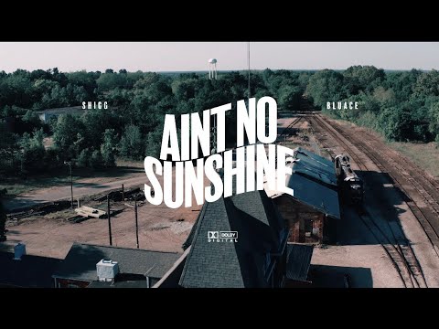 Shigg x BluAce - Ain't No Sunshine // (Official Video) | Directed‬
