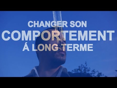 8 Comment Changer Son Comportement A Long Terme Youtube