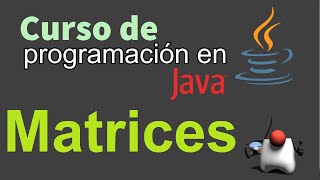 Curso de Java desde Cero | MATRICES [INTRODUCCION] (video 40)