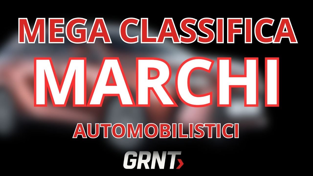 QUAL'E' IL MARCHIO AUTO MIGLIORE? MEGA CLASSIFICA GRNT