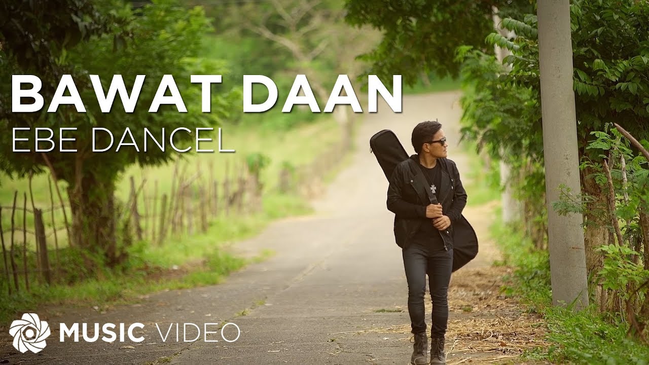 Ebe Dancel   Bawat Daan Official Music Video