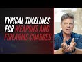 Typical Timelines For Weapons And Firearms Charges