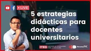 Live: 5 estrategias didácticas para docentes universitarios