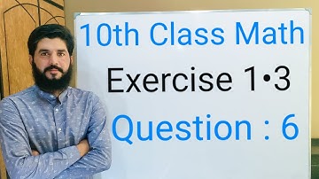 10th class Math Exercise 1.3 Question 6 |  Balochistan Board | FREE EDUCATION | Muhammad Hilal