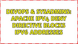 DevOps & SysAdmins: Apache IPv4 deny directive blocks IPv6 addresses Profile