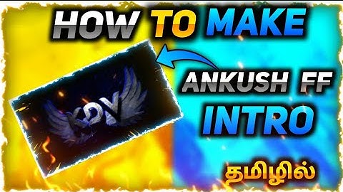 HOW TO MAKE ANKUSH FF INTRO.. 🔥|| KDV TAMIZHAN YT ||  தமிழில்