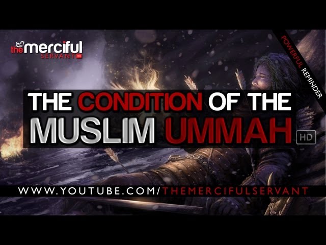 The Condition of the Muslim Ummah ᴴᴰ class=