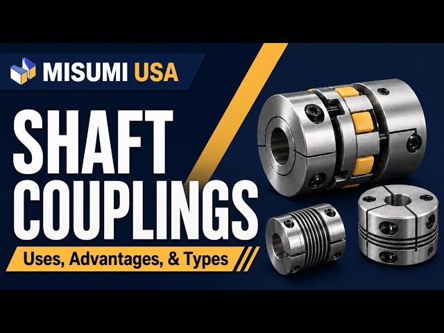 Shaft Couplings | Uses, Advantages, and Types