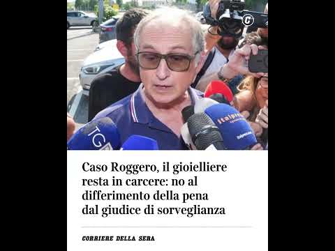 Video Caso Roggero, il gioielliere resta in carcere: no al differimento della pena