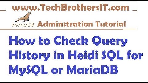 How to get Query History in Heidi SQL for MySQL or MairaDB - MariaDB Admin / Dev Tutorial