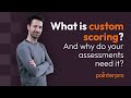 The answer 8 what is custom scoring  pointerpro