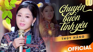 Chuyện Buồn Tình Yêu - Tiếng Hát Ngọt Ngào Trầm Ấm Của Nữ Ca Sĩ Thúy Hằng | MV Official