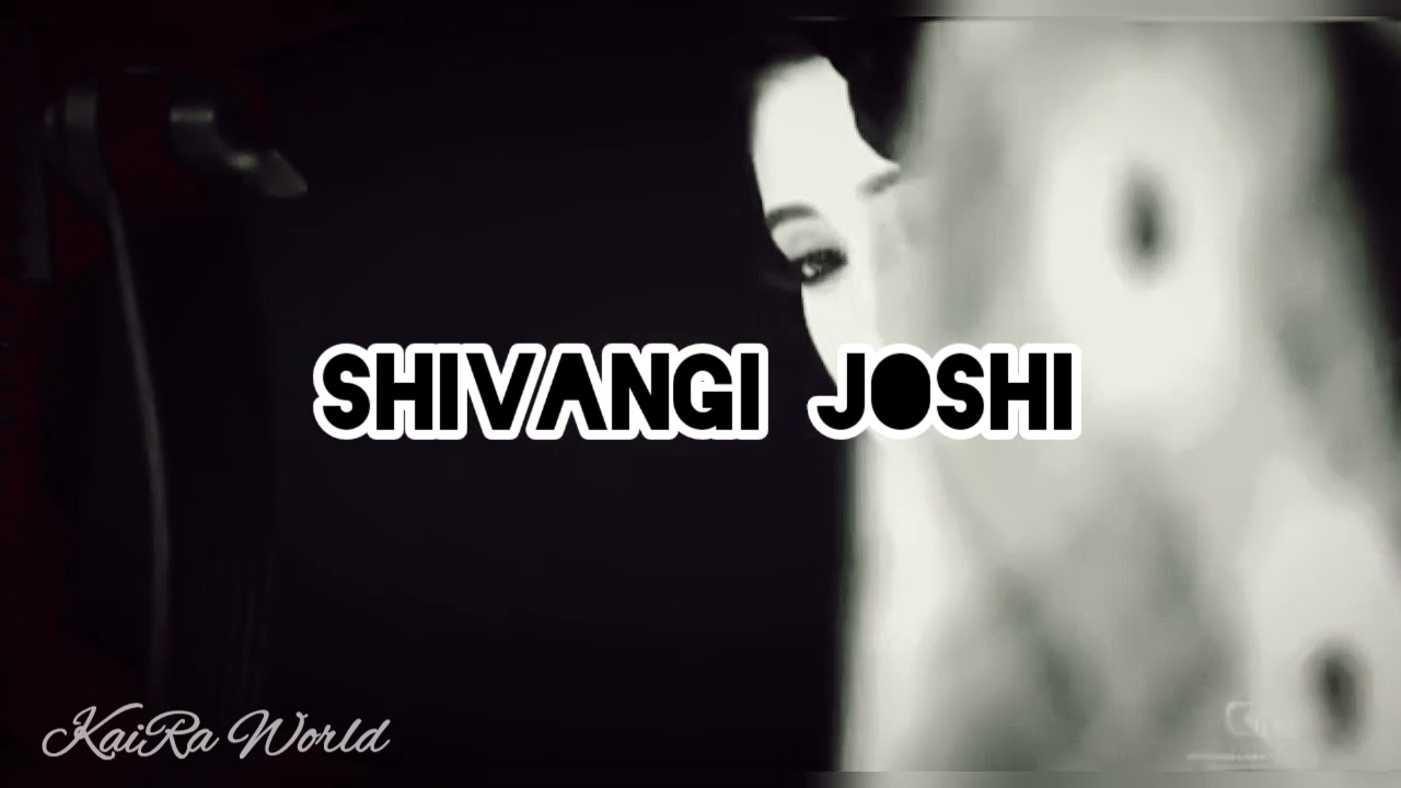 Shivangi Joshi ❤|| Birthday Special😍