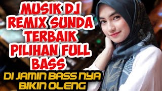 MUSIK DJ REMIX SUNDA TERBAIK PILIHAN DJ SUNDA FULL BASS