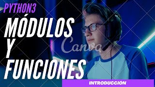 Módulos y Funciones en Python 3