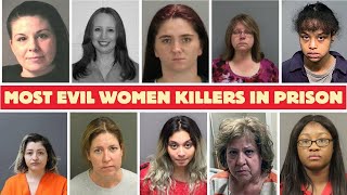 The MOST EVIL WOMEN KILLERS IN PRISON |Shocking Crimes Full List