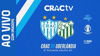 CRAC X UberLÂNDIA BRASILEIRO SERIE D 2026 AO VIVO COM IMAGENS
