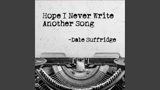 Hope I Never Write Another Song