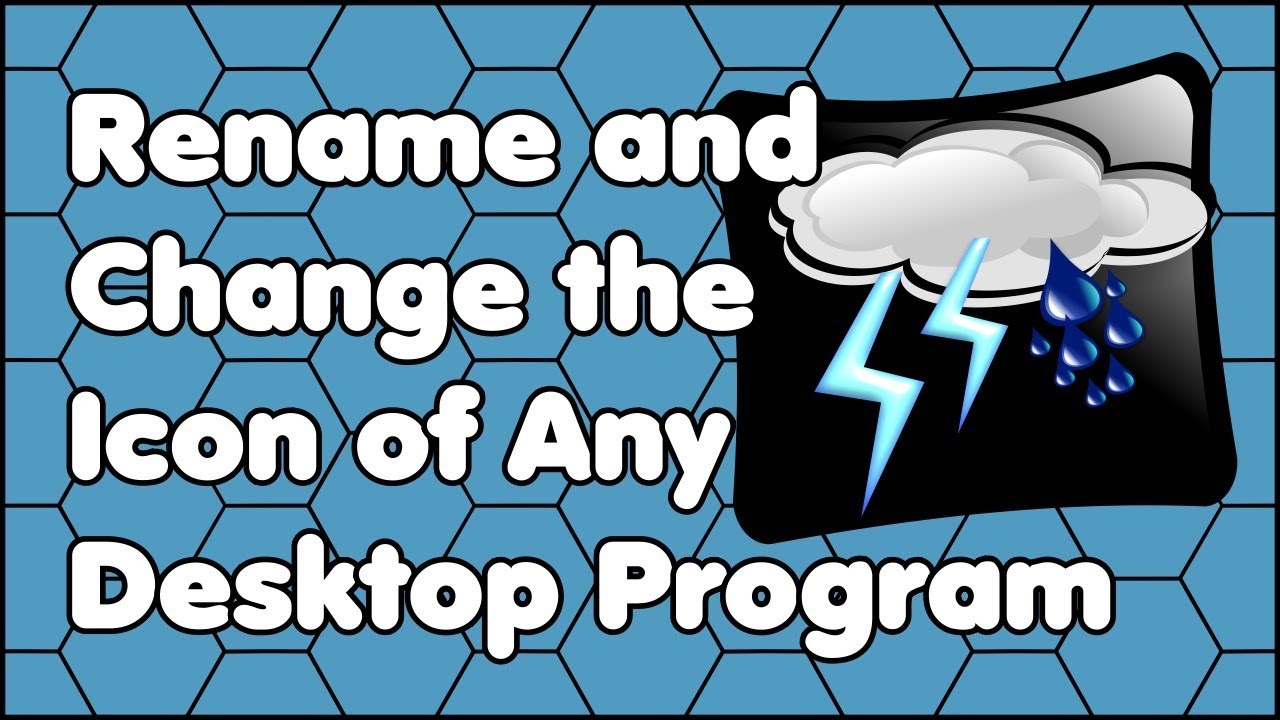 How To Rename And Change The Icon Of Any Desktop Program On A Windows