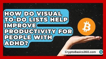 How Do Visual To-Do Lists Help Improve Productivity for People With ADHD? | Managing Your ADHD