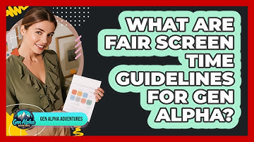 What Are Fair Screen Time Guidelines For Gen Alpha? - Gen Alpha Adventures