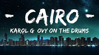 KAROL G, Ovy On The Drums - Cairo (Letra/Lyrics)  | 30mins with Chilling music