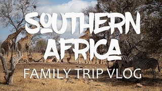 Southern Africa Family Trip vlog 2019: Victoria Falls, South Africa, Cape Town, Kruger National Park