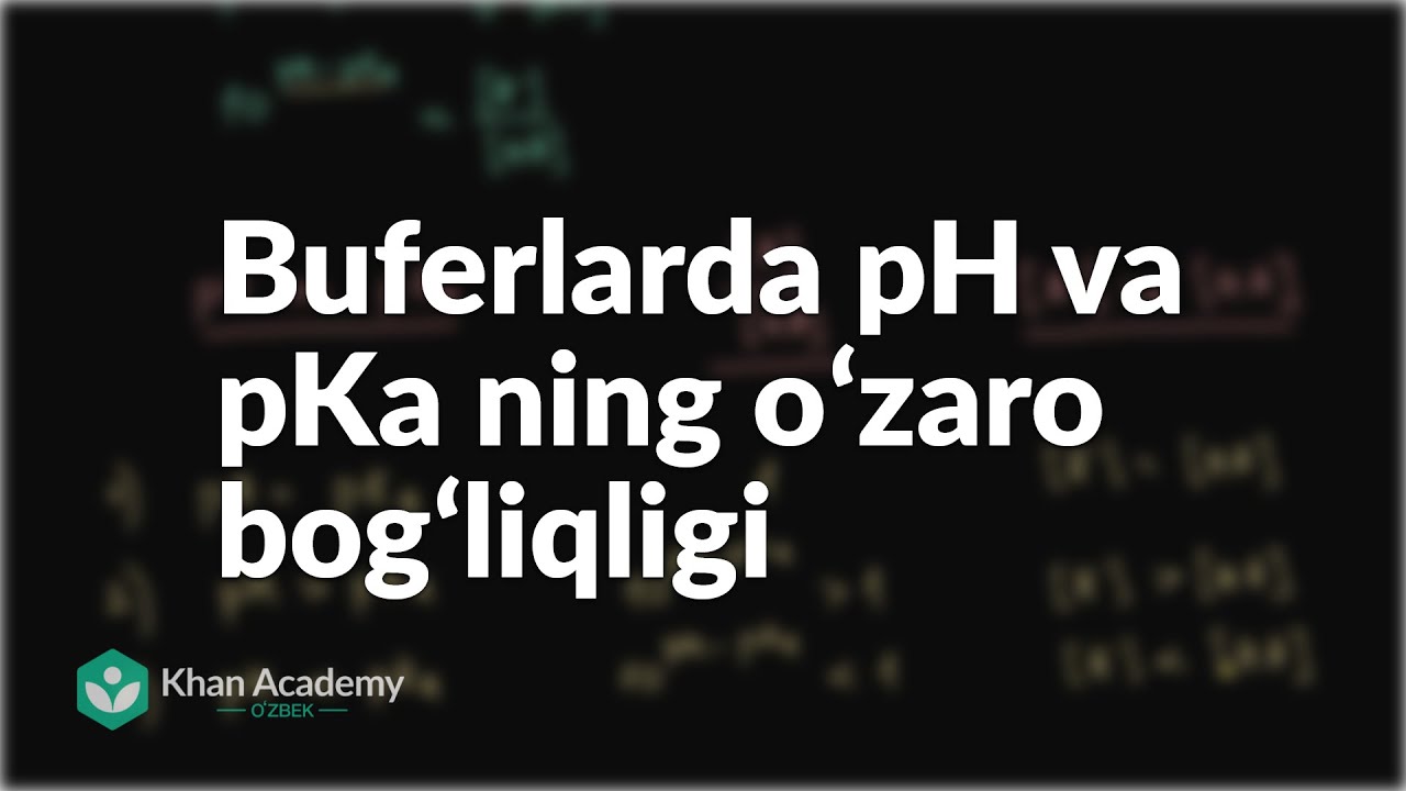 Buferlarda pH va pKa ning oʻzaro bogʻliqligi | Kimyo